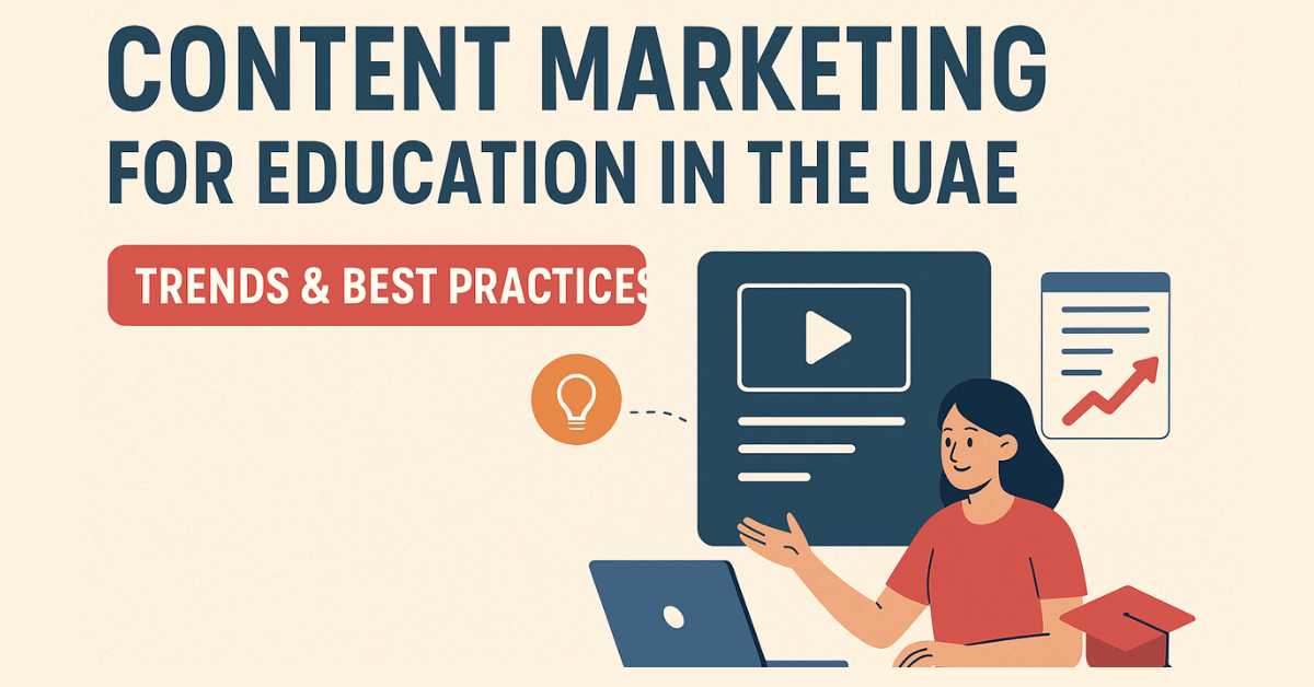 Content Marketing for Education in the UAE: Trends & Best Practices